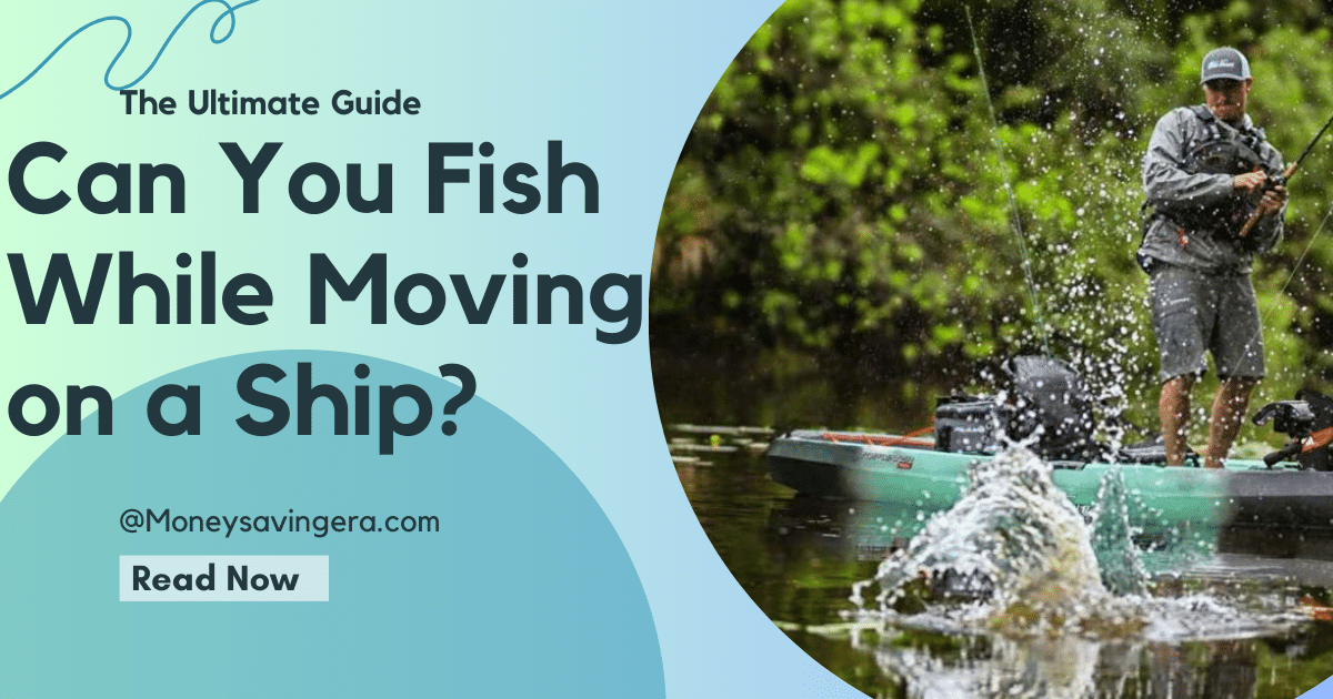 Can You Fish While Moving on a Ship?